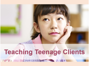 Teaching Teenage Clients